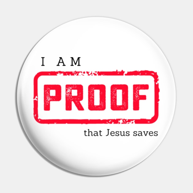 I am Proof that Jesus Saves Christian Graphic Pin by SOCMinistries