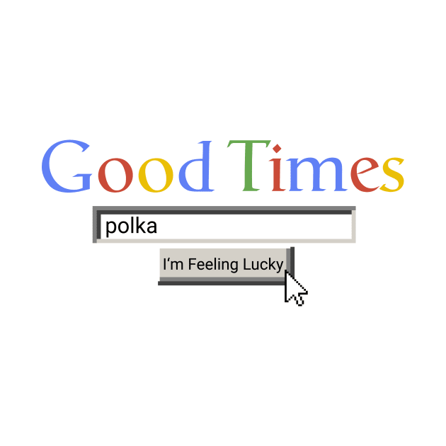 Good Times Polka by Graograman