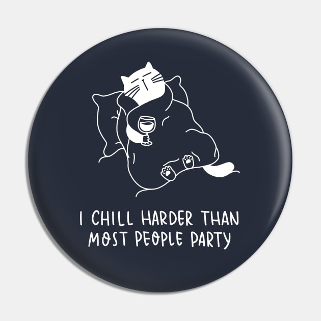 I chill harder than most people party (white) Pin by Moonaries illo