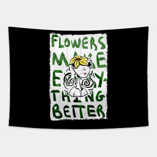 Flowers Make Everything Better Tapestry