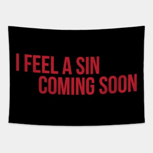 I FEEL A SIN COMING SOON Tapestry