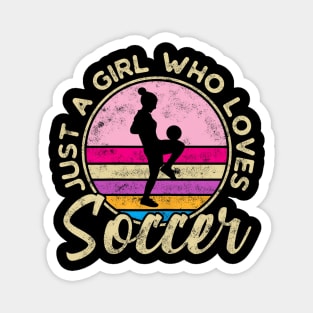 Just a Girl who loves Soccer Magnet