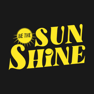 Be the Sunshine T-Shirt