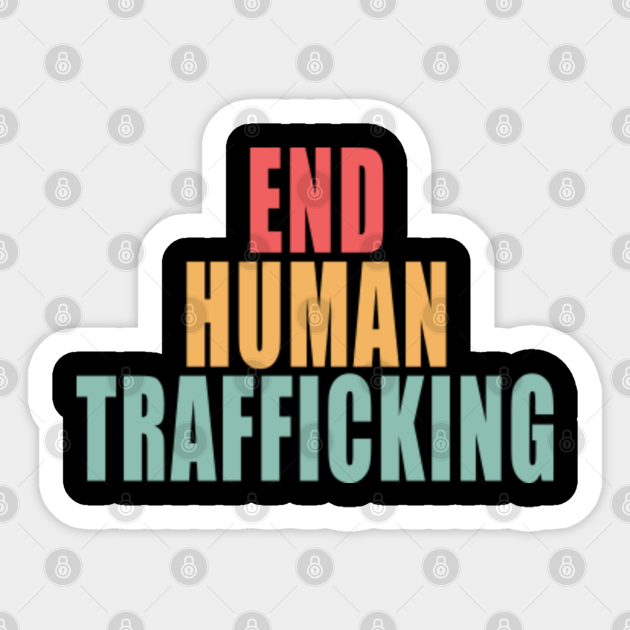 Stop Human Trafficking End Human Trafficking Human Rights Issues Feminism Feminist Protest Women S March Gifts End Human Trafficking 2020 Sticker Teepublic