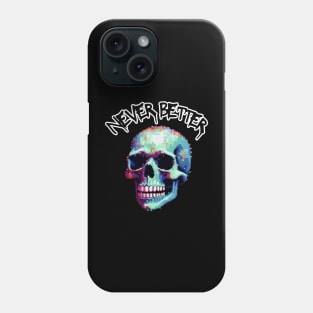 Never Better Skull Phone Case