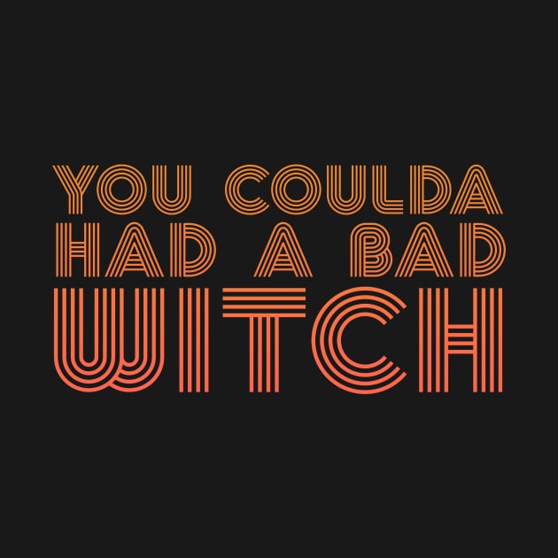 You Coulda Had a Bad Witch - Halloween by whatabouthayley