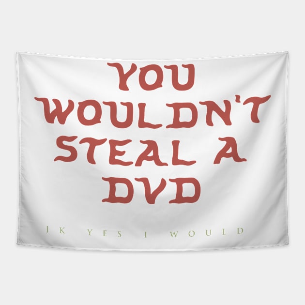 You Wouldn’t Steal a DVD (jk yes I would) Tapestry by fiatluxillust