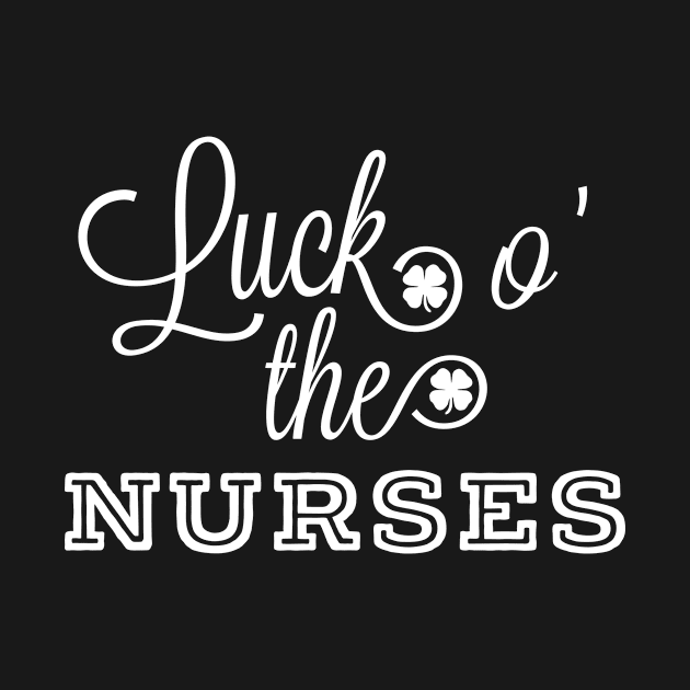 Luck O' The Nurses Irish St. Patrick's Day Nursing RN Shamrock by HuntTreasures