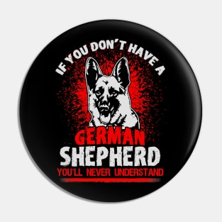 If You Dont Have A German Shepherd Youll Never Understand Pin