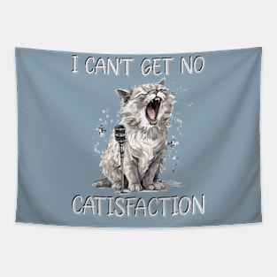 I Can't Get No Catisfaction Satisfaction Funny Cat Tapestry