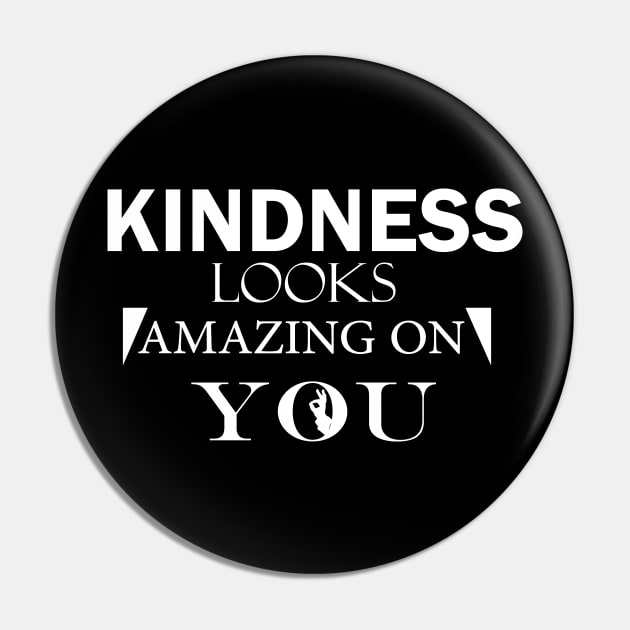 Kindness looks amazing on you Pin by T-shirtlifestyle