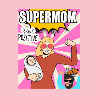 Supermom with stay positive and Dad Cheering T-Shirt