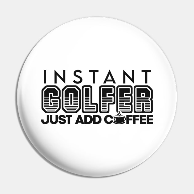 Instant golfer just add coffee Pin by NeedsFulfilled