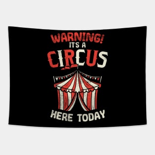 Warning! It's A Circus Here Today Tapestry