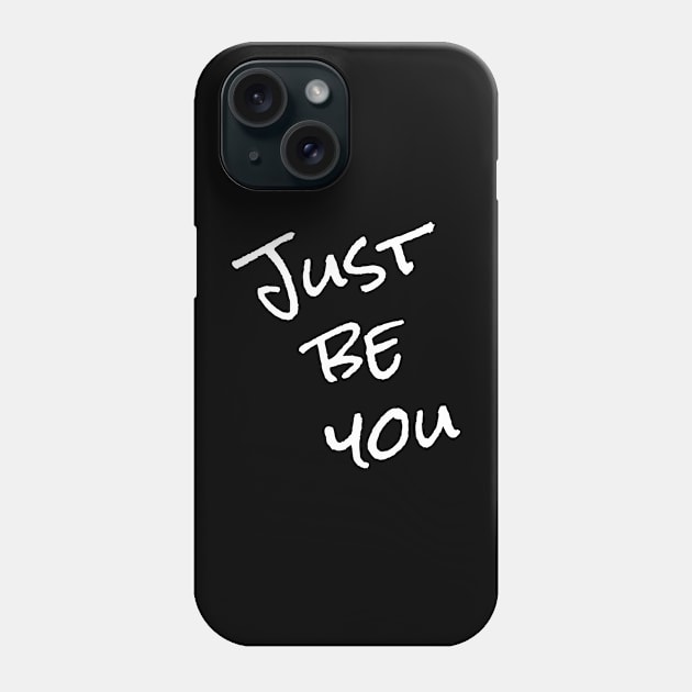 Just be you tee shirt Phone Case by SunArt-shop