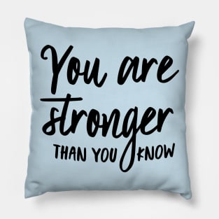 Stronger Than You Know Pillow