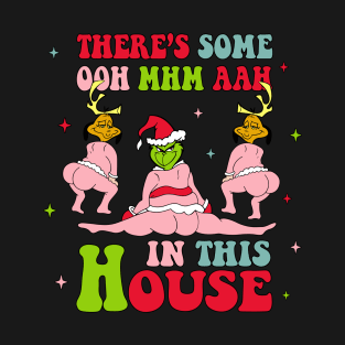 there is some ooh mhm aah in this house christmas T-Shirt