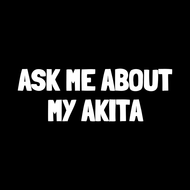 Ask me about my akita by White Words