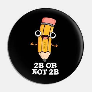 2B Or Not 2B Cute Shakespeare Pencil Pun Pin