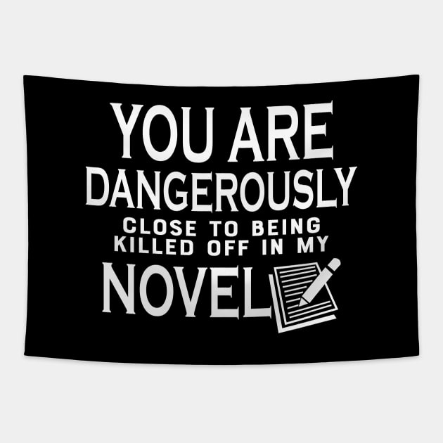 Novel Writer - You are dangerously close to being killed off in my novel Tapestry by KC Happy Shop