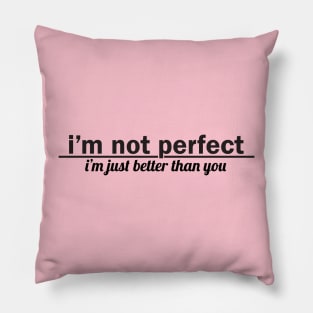 I'm Not Perfect Pillow