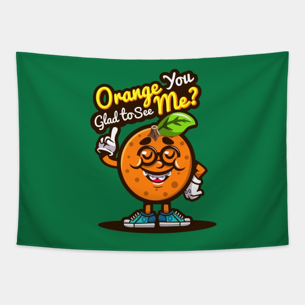 Orange You Glad To See Me Tapestry by arigatodesigns