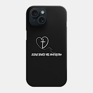 Jesus Loves All American Phone Case