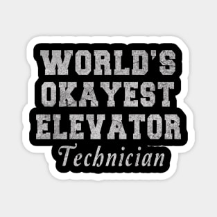 Elevator Technician - World_s Okayest Design Magnet