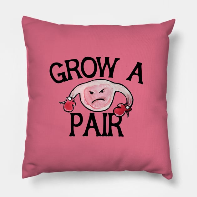 Grow a Pair Ovaries Pillow by bubbsnugg