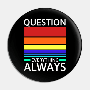 Question everything always Pin