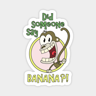 Did Someone Say Banana? Magnet