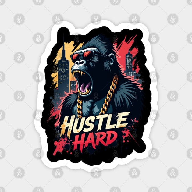 Hustle hard - Hustle hard: Fierce Gorilla Street Style Magnet by Steve