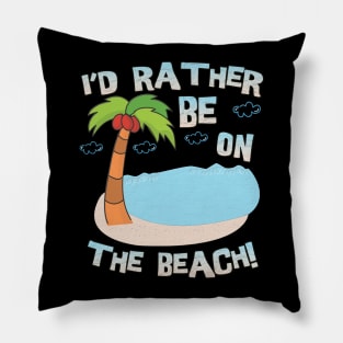 I'd Rather be on the Beach Pillow