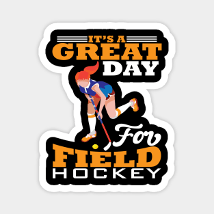 Its a Gread Day for Field Hockey Magnet