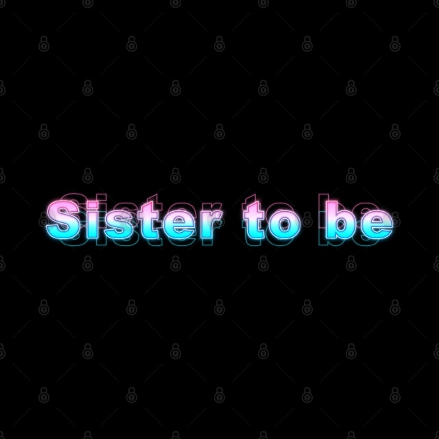 Sister to be by Sanzida Design