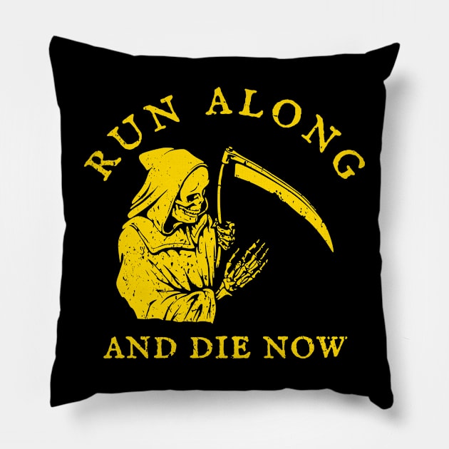 Run Along And Die Now Pillow by Oolong