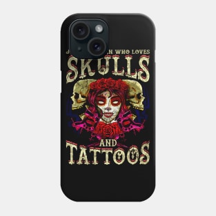 Woman Who Loves Skulls And Tattoos Phone Case