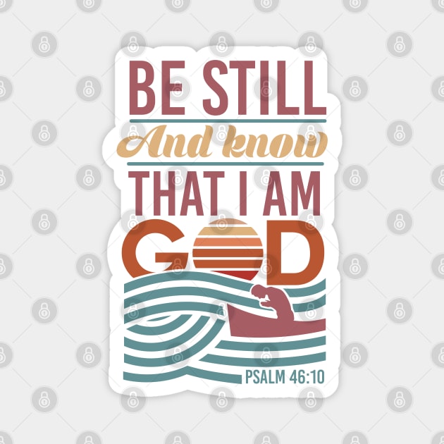 Be Still and Know That I am God - Inspirational Magnet by andantino