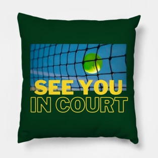 Tennis shirt - See you in court Pillow