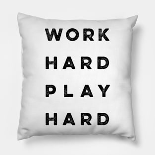 Work Hard Play Hard quote Pillow