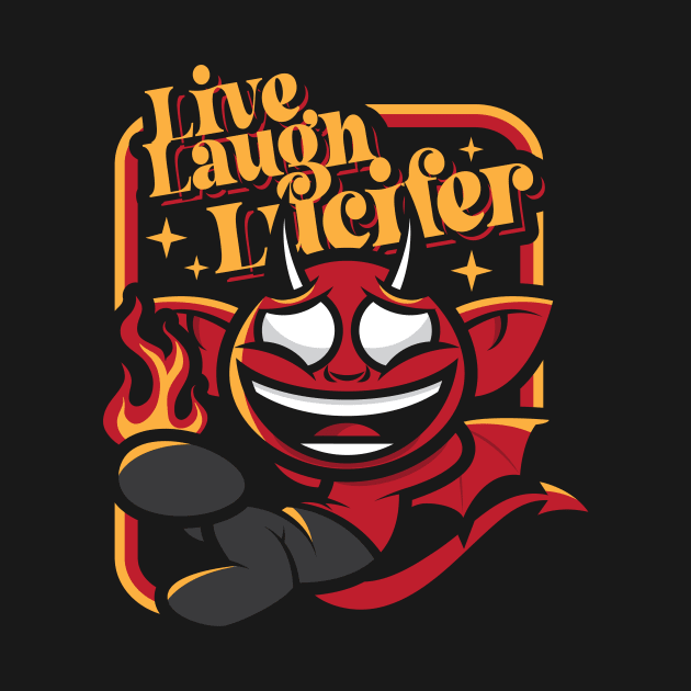 Live Laugh Lucifer by jrberger