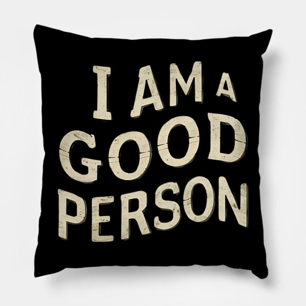 I Am A Good Person Pillow by Abdulkakl