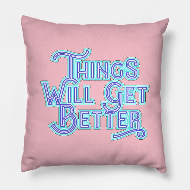 Things Will Get Better. Pillow by FanitsaArt