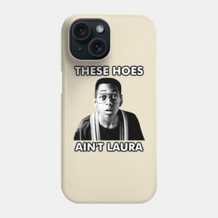 These Hoes Ain't Laura Phone Case