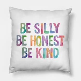 Be Silly Be Honest Be Kind Pillow