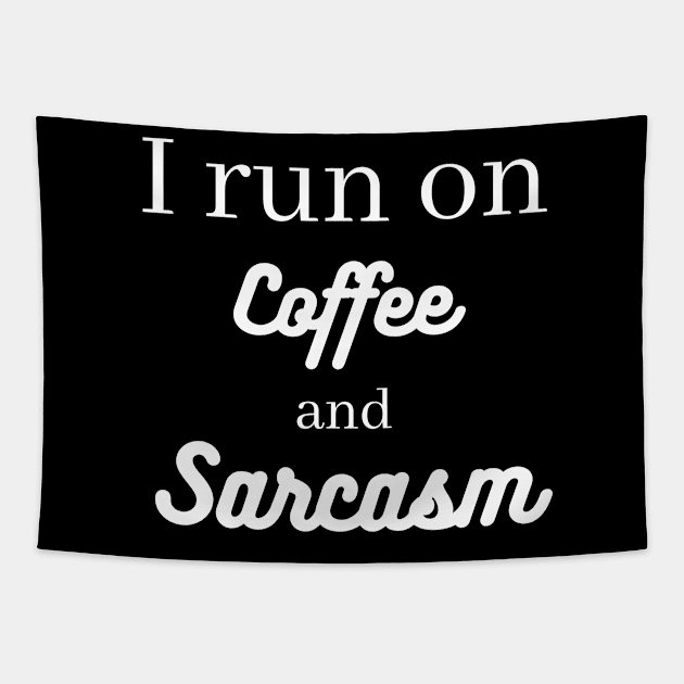 I run on coffee and sarcasm Tapestry by Word and Saying