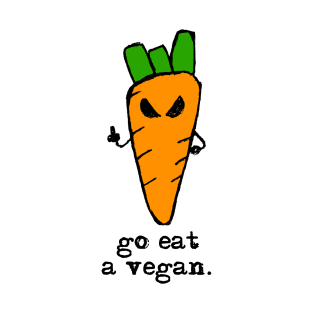 Funny carrot – Go eat a vegan T-Shirt