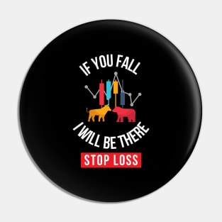 if you fall, i will be there stop loss Pin