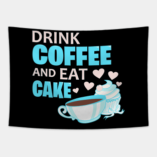 Drink coffee and eat cake quote Tapestry