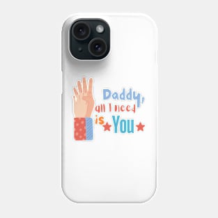 Dad... all I need is you. Gift idea for dad on his father's day. Father's day Phone Case